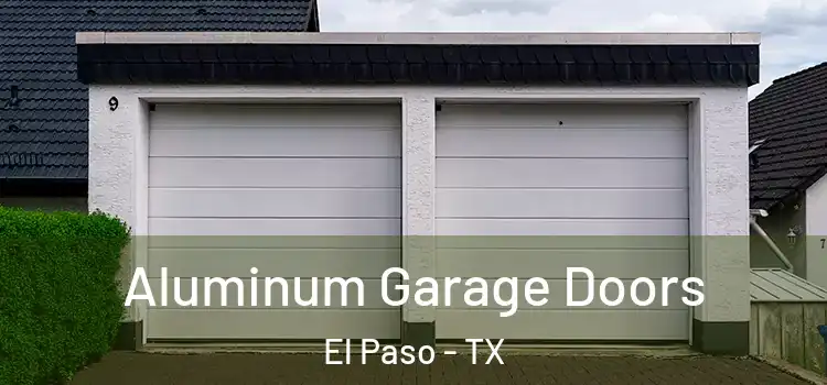  Aluminum Garage Doors El Paso - TX