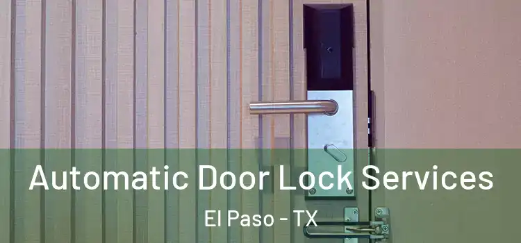  Automatic Door Lock Services El Paso - TX