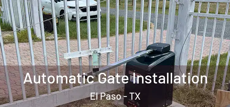 Automatic Gate Installation El Paso - TX