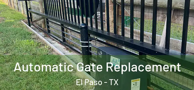 Automatic Gate Replacement El Paso - TX