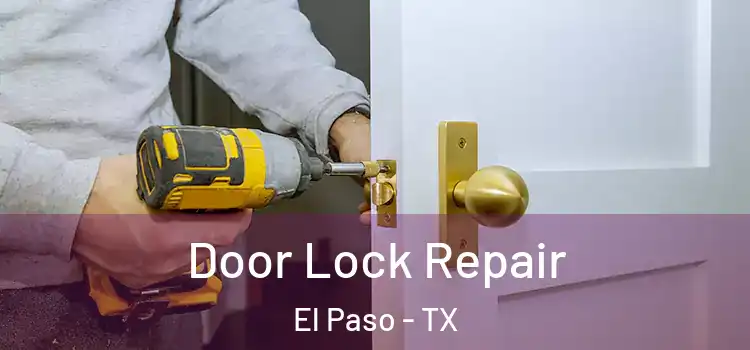 Door Lock Repair El Paso - TX