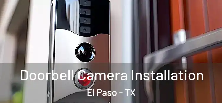  Doorbell Camera Installation El Paso - TX
