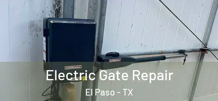 Electric Gate Repair El Paso - TX