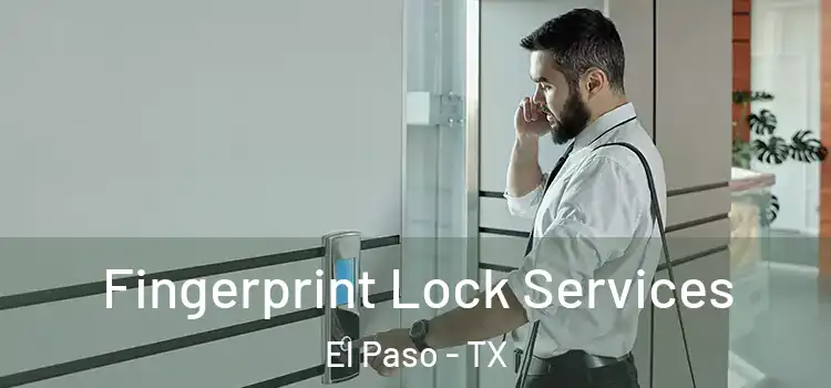  Fingerprint Lock Services El Paso - TX