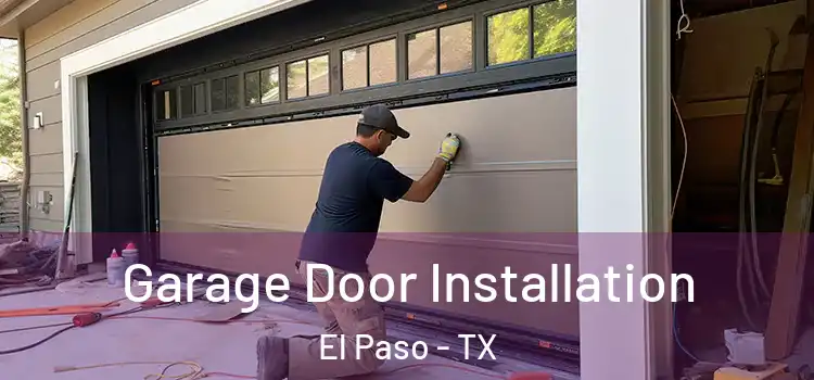  Garage Door Installation El Paso - TX
