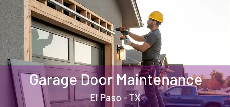 Garage Door Maintenance El Paso - TX