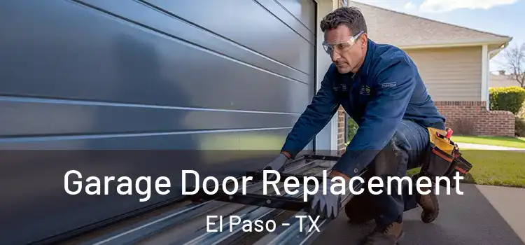  Garage Door Replacement El Paso - TX