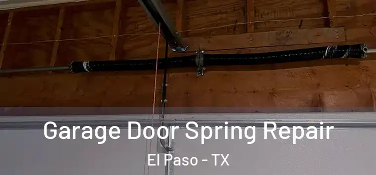  Garage Door Spring Repair El Paso - TX