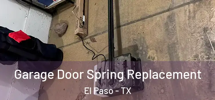  Garage Door Spring Replacement El Paso - TX