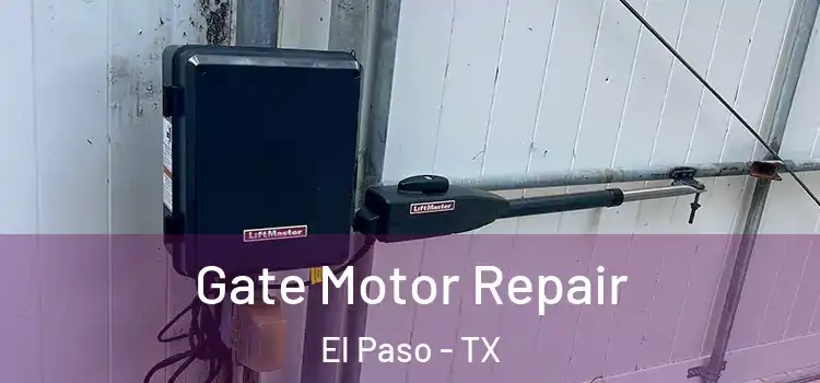 Gate Motor Repair El Paso - TX