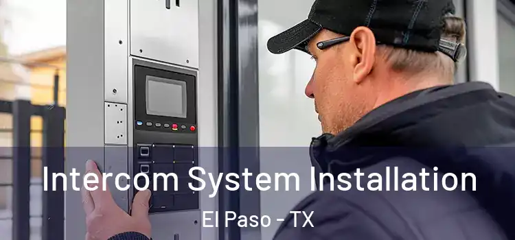 Intercom System Installation El Paso - TX