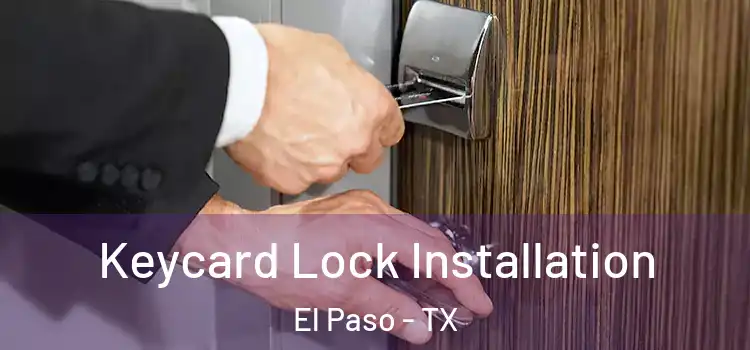 Keycard Lock Installation El Paso - TX
