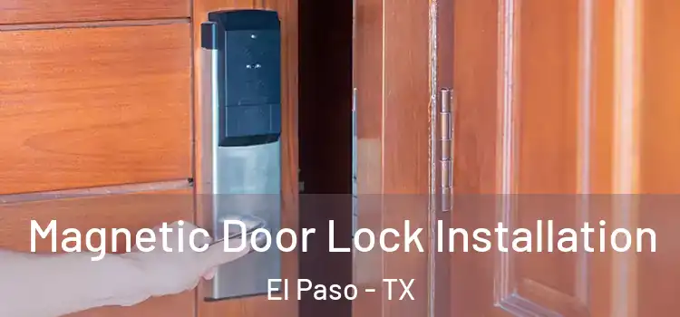  Magnetic Door Lock Installation El Paso - TX