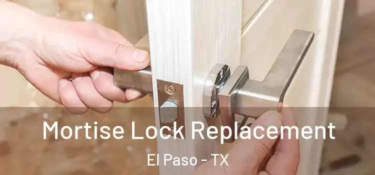 Mortise Lock Replacement El Paso - TX