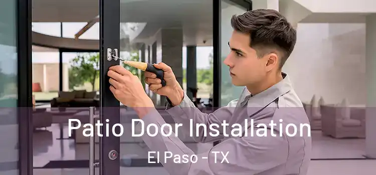 Patio Door Installation El Paso - TX