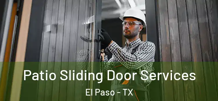 Patio Sliding Door Services El Paso - TX