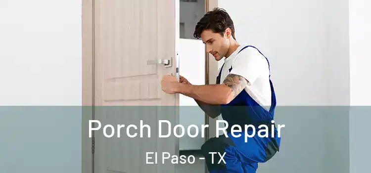  Porch Door Repair El Paso - TX