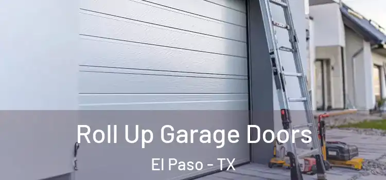  Roll Up Garage Doors El Paso - TX