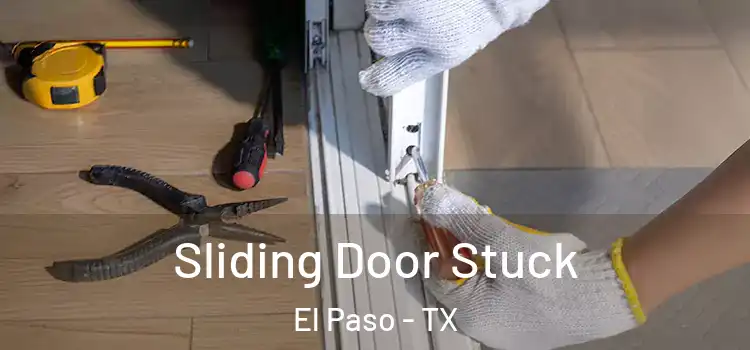 Sliding Door Stuck El Paso - TX