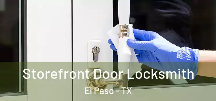 Storefront Door Locksmith El Paso - TX